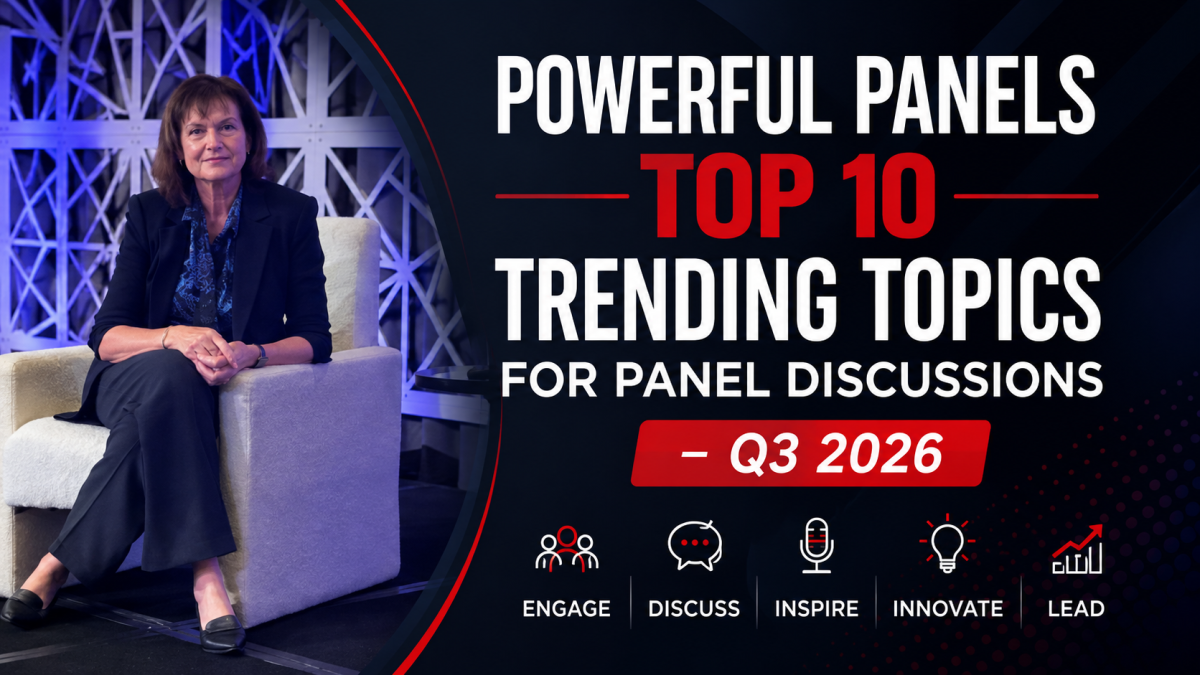 Powerful Panels Top 10 Trending Topics for Panel Discussions – Q3 2026
